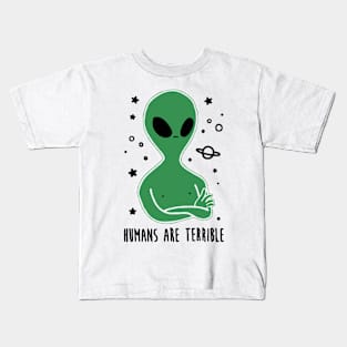 Humans Are Terrible - Funny Alien Kids T-Shirt